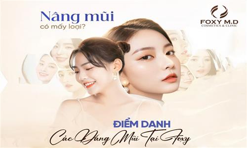 Nâng Mũi Có Mấy Loại? Giải Mã Các Phương Pháp Nâng Mũi Hiện Nay