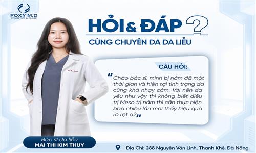 ĐÀ NẴNG TIÊM MESO TRỊ NÁM THÌ BAO NHIÊU LẦN MỚI HIỆU QUẢ?