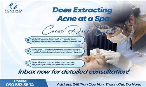 DOES PIMPLE EXTRACTION AT SPAS IN DA NANG LEAVE SCARS/DARK SPOTS? DOCTOR ANSWERS