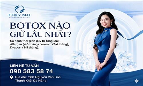 Loại botox nào giữ lâu nhất? Đà Nẵng tiêm botox ở đâu chuẩn Y khoa?