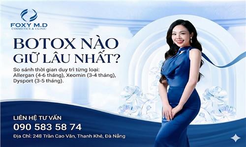 Loại botox nào giữ lâu nhất? Đà Nẵng tiêm botox ở đâu chuẩn Y khoa?