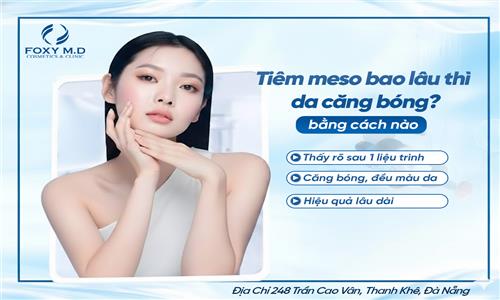 Tiêm Meso Bao Lâu Thì Da Căng Bóng? Chuyên Gia Giải Đáp Chi Tiết