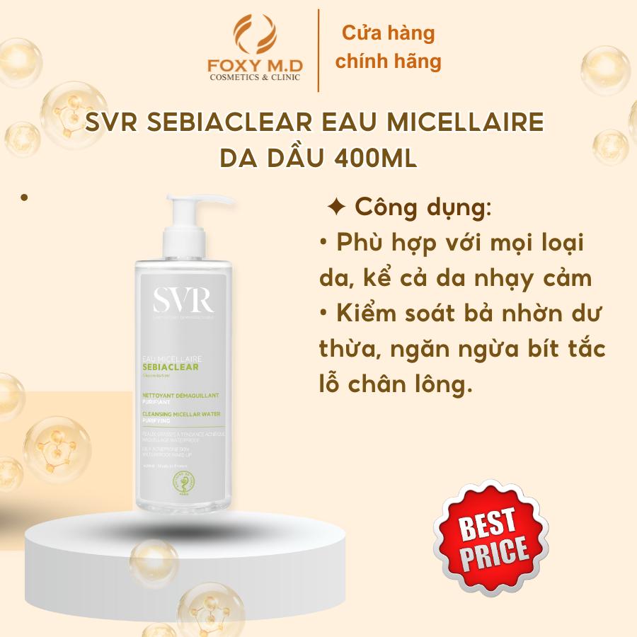 Tẩy trang SVR Sebiaclear Eau Micellaire Da Dầu 400 ML